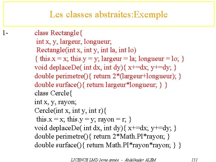 Les classes abstraites: Exemple 1 - class Rectangle{ int x, y, largeur, longueur; Rectangle(int