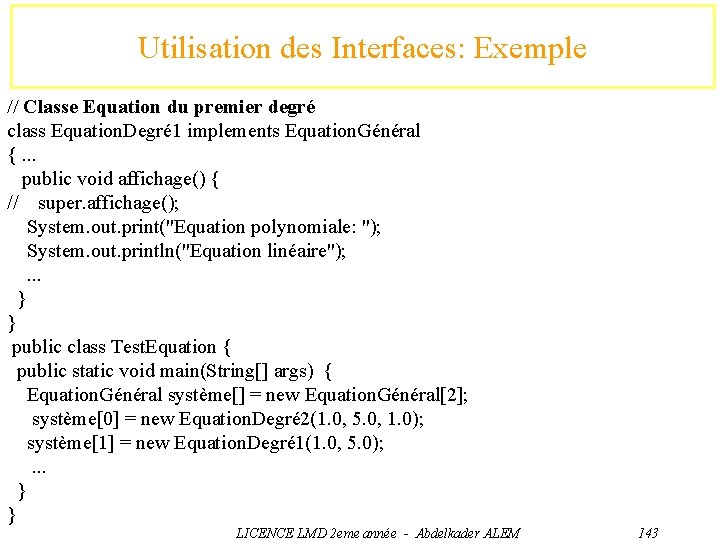 Utilisation des Interfaces: Exemple // Classe Equation du premier degré class Equation. Degré 1