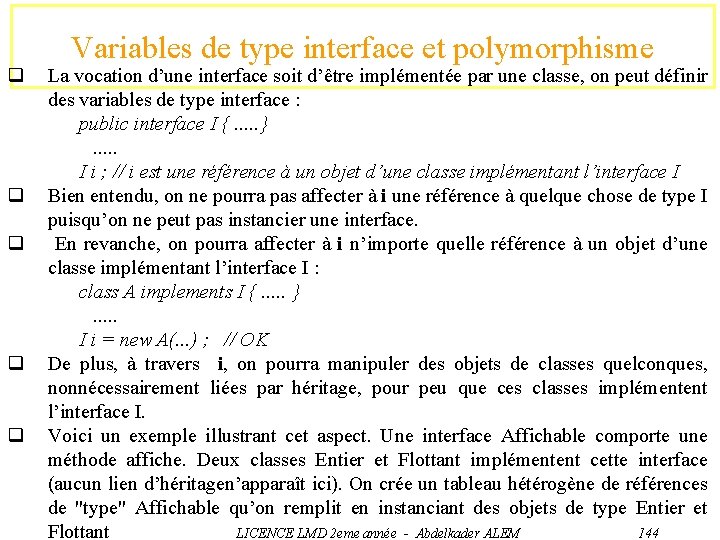 q q q Variables de type interface et polymorphisme La vocation d’une interface soit