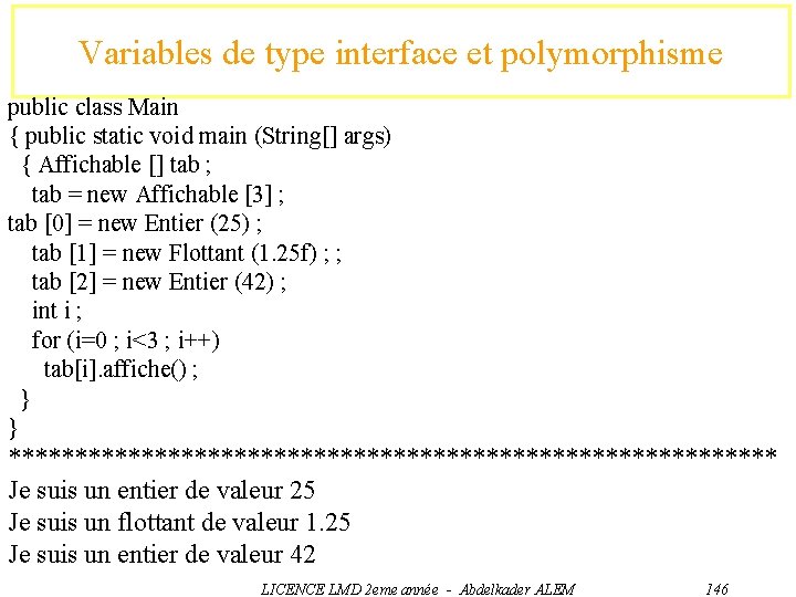 Variables de type interface et polymorphisme public class Main { public static void main