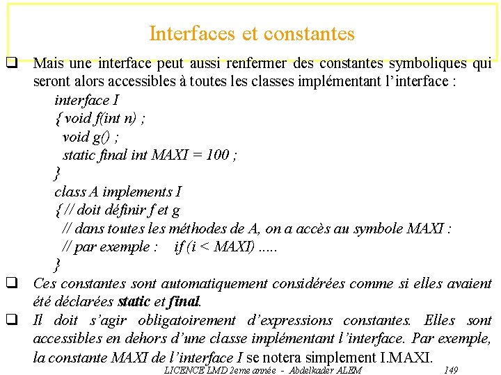 Interfaces et constantes q Mais une interface peut aussi renfermer des constantes symboliques qui