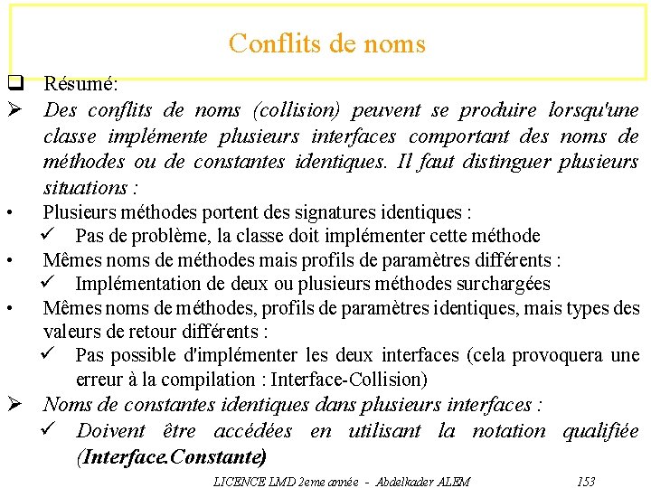 Conflits de noms q Résumé: Ø Des conflits de noms (collision) peuvent se produire