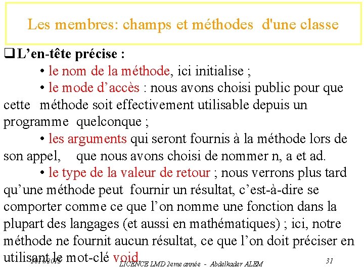 Les membres: champs et méthodes d'une classe q. L’en-tête précise : • le nom
