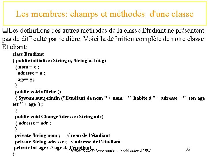 Les membres: champs et méthodes d'une classe q. Les définitions des autres méthodes de