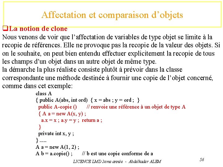 Affectation et comparaison d’objets q. La notion de clone Nous venons de voir que