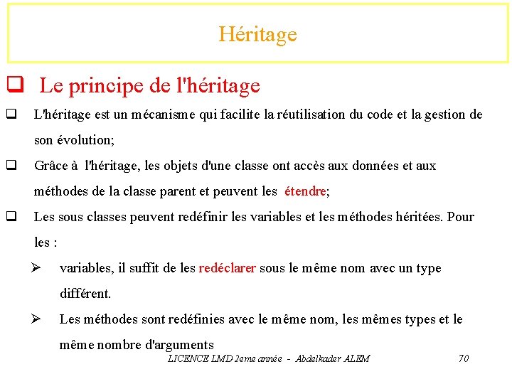 Héritage q Le principe de l'héritage q L'héritage est un mécanisme qui facilite la