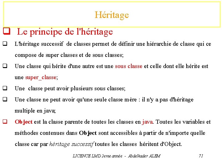 Héritage q Le principe de l'héritage q L'héritage successif de classes permet de définir