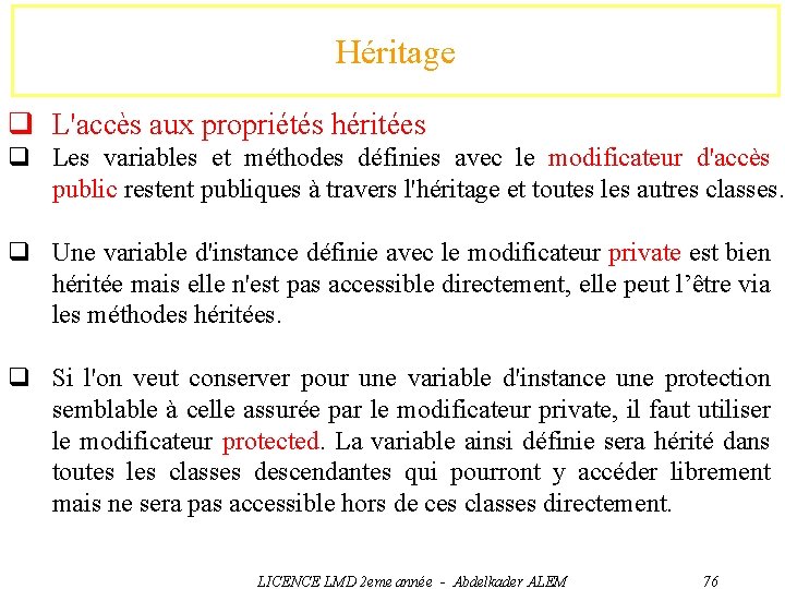 Héritage q L'accès aux propriétés héritées q Les variables et méthodes définies avec le