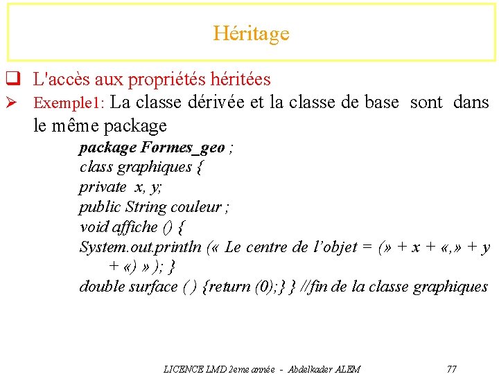 Héritage q L'accès aux propriétés héritées Ø Exemple 1: La classe dérivée et la