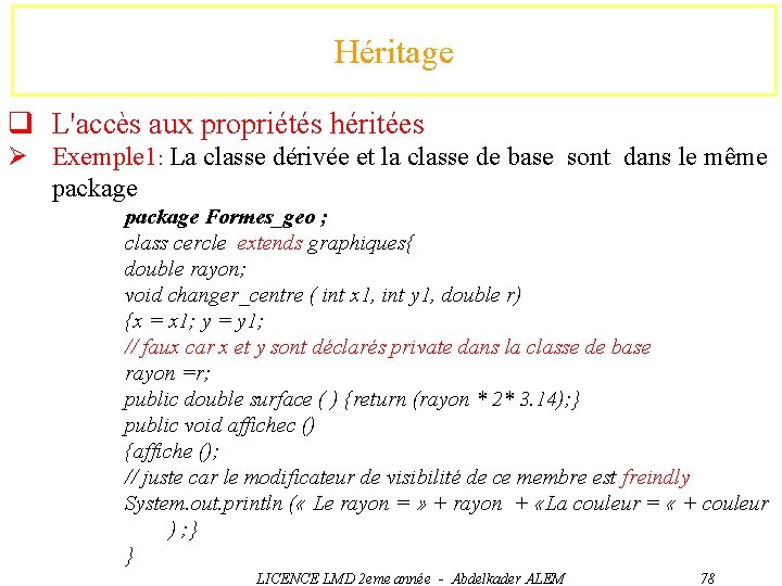 Héritage q L'accès aux propriétés héritées Ø Exemple 1: La classe dérivée et la