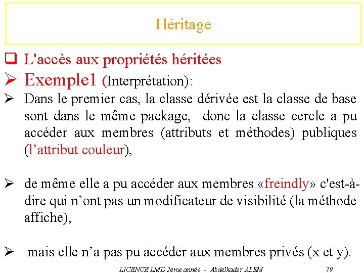 Héritage q L'accès aux propriétés héritées Ø Exemple 1 (Interprétation): Ø Dans le premier