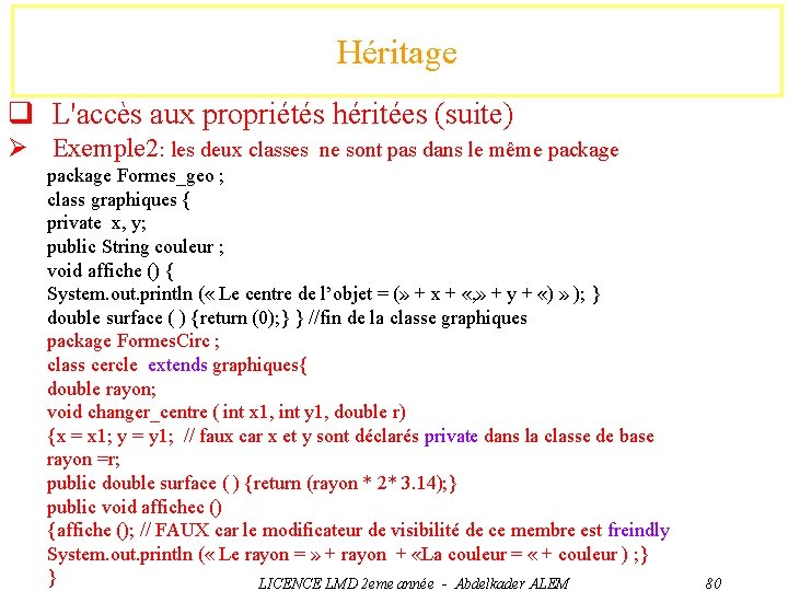 Héritage q L'accès aux propriétés héritées (suite) Ø Exemple 2: les deux classes ne