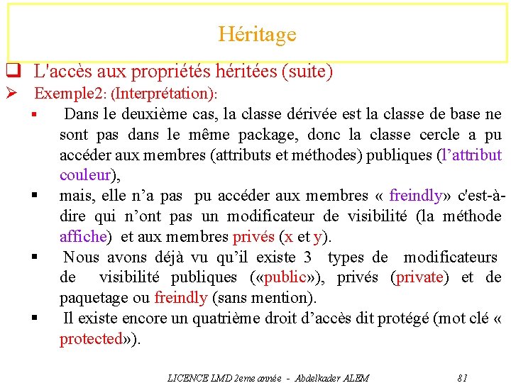 Héritage q L'accès aux propriétés héritées (suite) Ø Exemple 2: (Interprétation): § Dans le