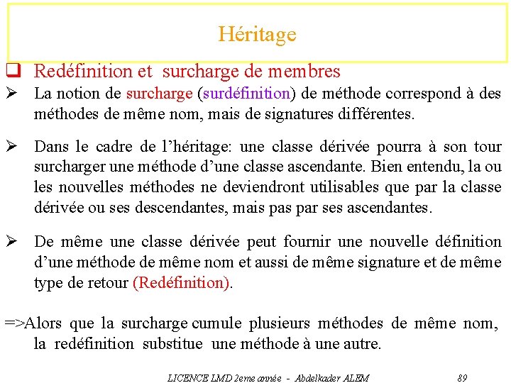 Héritage q Redéfinition et surcharge de membres Ø La notion de surcharge (surdéfinition) de
