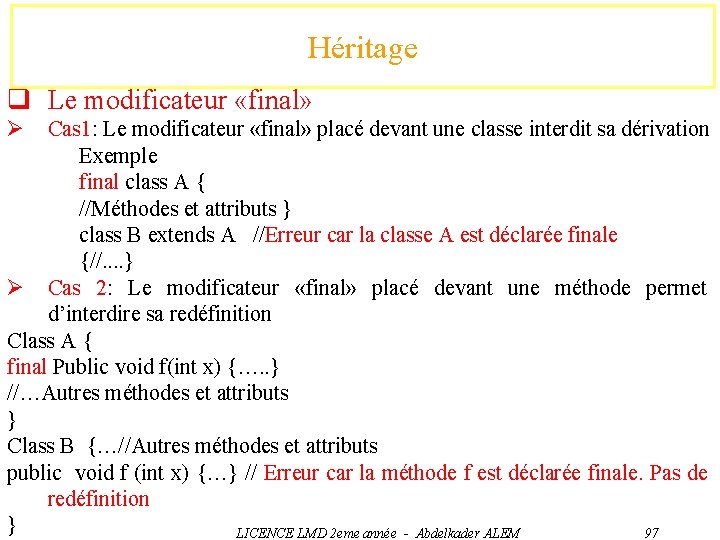 Héritage q Le modificateur «final» Ø Cas 1: Le modificateur «final» placé devant une