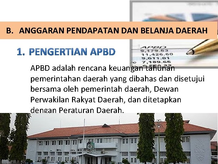 B. ANGGARAN PENDAPATAN DAN BELANJA DAERAH APBD adalah rencana keuangan tahunan pemerintahan daerah yang