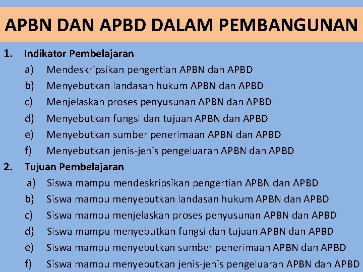 APBN DAN APBD DALAM PEMBANGUNAN 1. 2. Indikator Pembelajaran a) Mendeskripsikan pengertian APBN dan