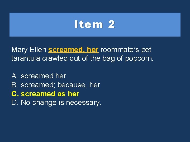 Item 2 Mary Ellen screamed, herroommate’spet tarantula crawled out of the bag of popcorn.