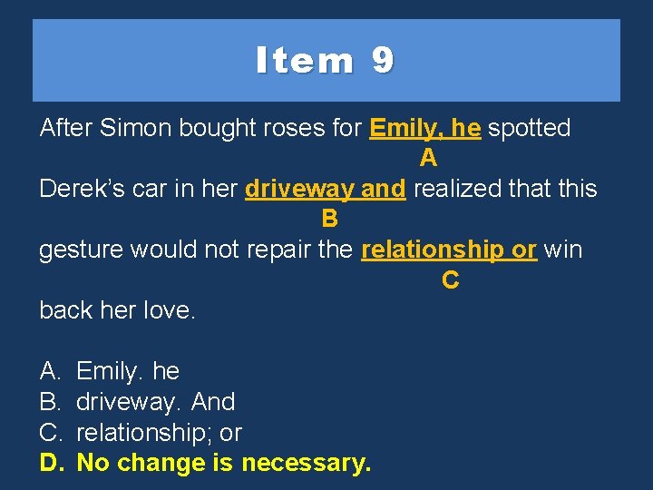 Item 9 After Simon bought roses for Emily, he hespotted A Derek’s car in