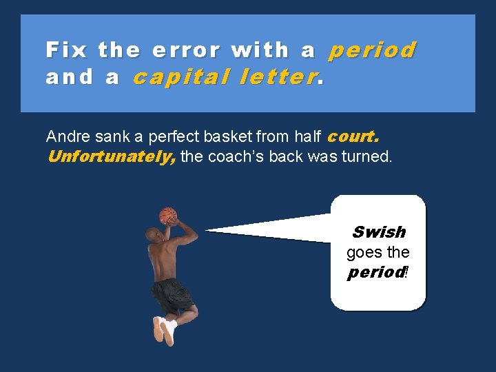 Fix the error with a period and a capital letter. Andre sank a perfect
