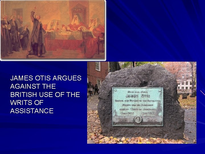 JAMES OTIS ARGUES AGAINST THE BRITISH USE OF THE WRITS OF ASSISTANCE 