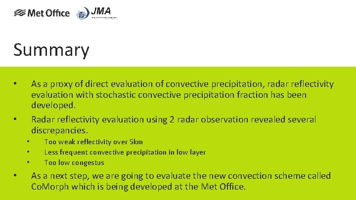 Summary As a proxy of direct evaluation of convective precipitation, radar reflectivity evaluation with
