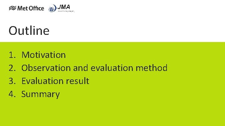 Outline 1. 2. 3. 4. Motivation Observation and evaluation method Evaluation result Summary 