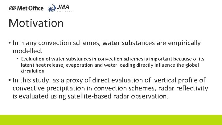 Motivation • In many convection schemes, water substances are empirically modelled. • Evaluation of