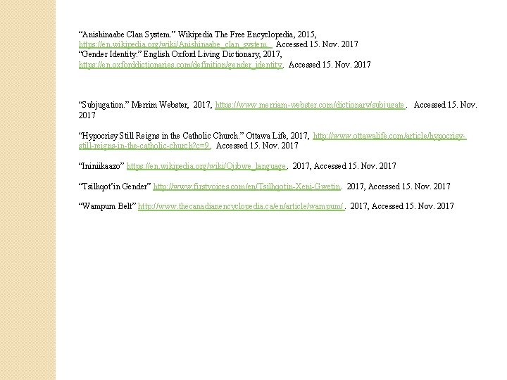 “Anishinaabe Clan System. ” Wikipedia The Free Encyclopedia, 2015, https: //en. wikipedia. org/wiki/Anishinaabe_clan_system. Accessed