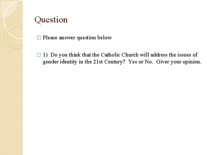 Question � Please answer question below � 1) Do you think that the Catholic