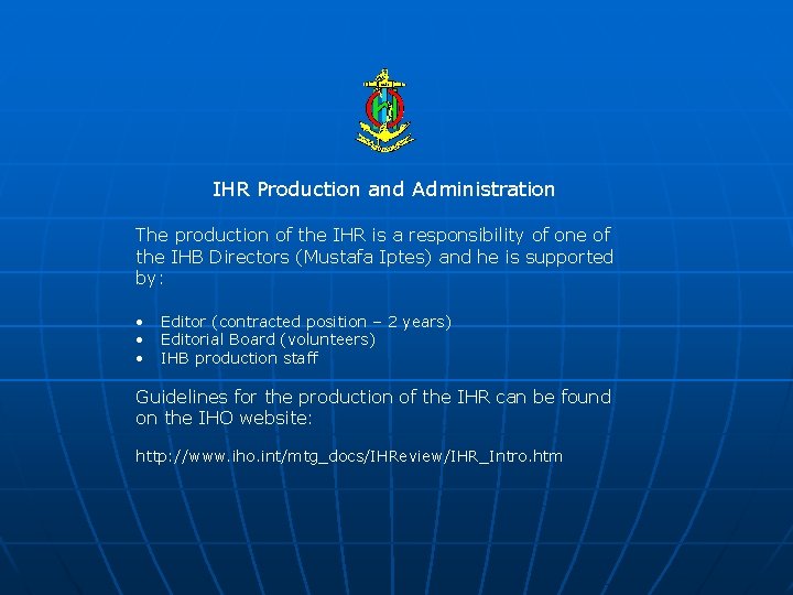 IHR Production and Administration The production of the IHR is a responsibility of one