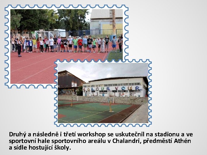 Druhý a následně i třetí workshop se uskutečnil na stadionu a ve sportovní hale