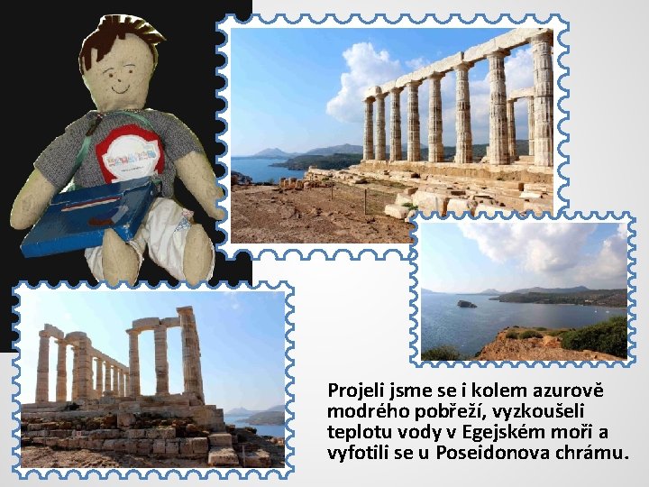 Projeli jsme se i kolem azurově modrého pobřeží, vyzkoušeli teplotu vody v Egejském moři