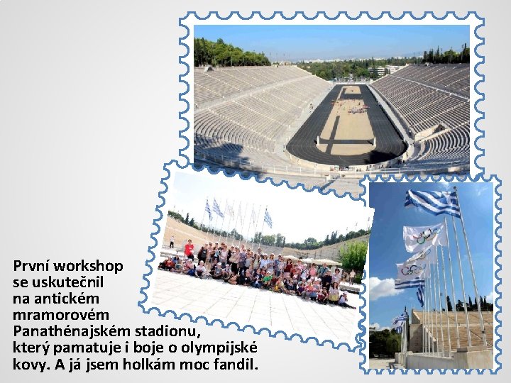 První workshop se uskutečnil na antickém mramorovém Panathénajském stadionu, který pamatuje i boje o