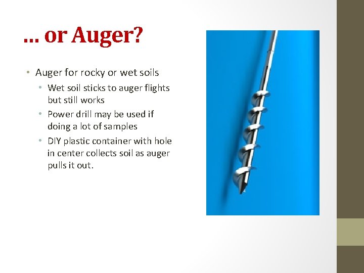 … or Auger? • Auger for rocky or wet soils • Wet soil sticks