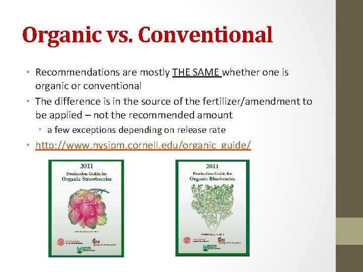 Organic vs. Conventional • Recommendations are mostly THE SAME whether one is organic or