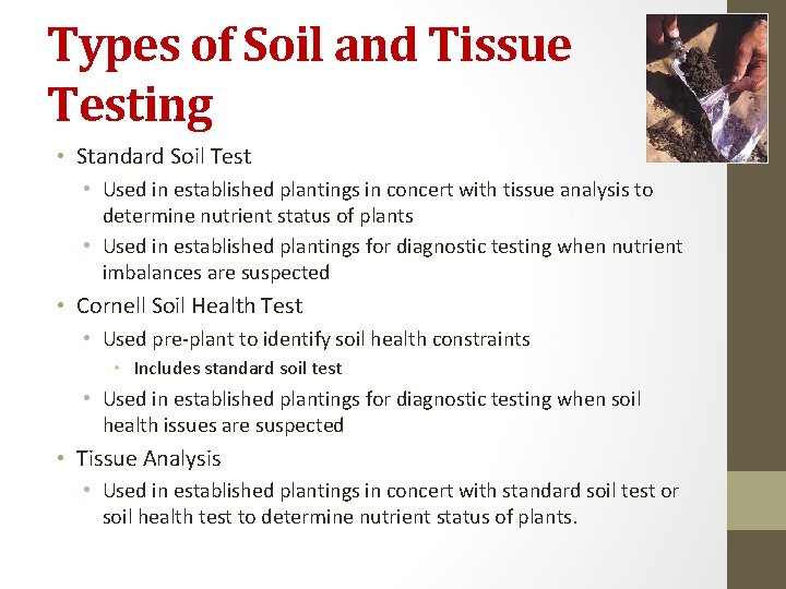 Types of Soil and Tissue Testing • Standard Soil Test • Used in established