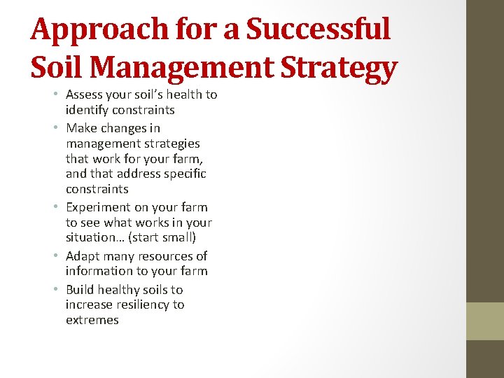 Approach for a Successful Soil Management Strategy • Assess your soil’s health to identify