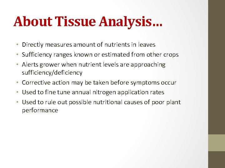 About Tissue Analysis… • Directly measures amount of nutrients in leaves • Sufficiency ranges