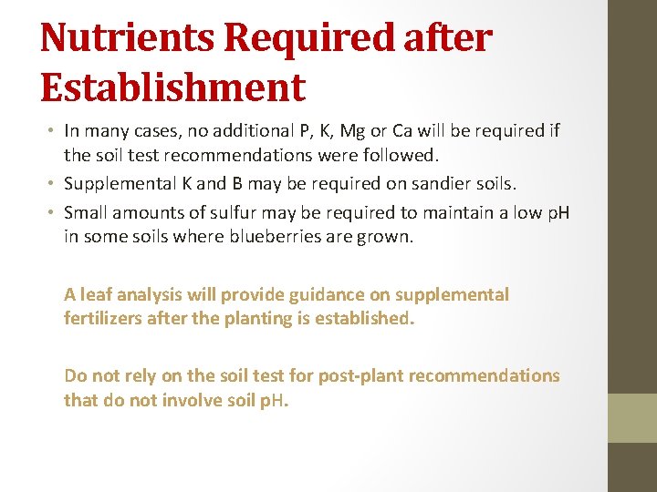 Nutrients Required after Establishment • In many cases, no additional P, K, Mg or