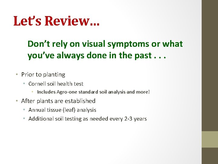 Let’s Review… Don’t rely on visual symptoms or what you’ve always done in the
