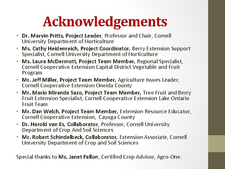 Acknowledgements • Dr. Marvin Pritts, Project Leader, Professor and Chair, Cornell University Department of