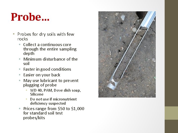 Probe… • Probes for dry soils with few rocks • Collect a continuous core