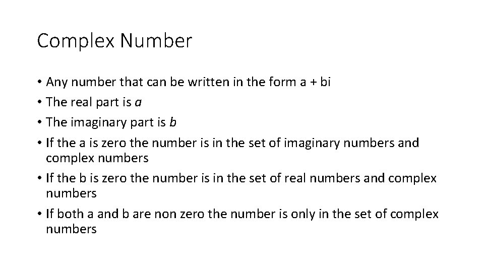 Complex Number • Any number that can be written in the form a +