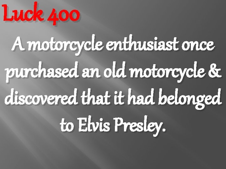 Luck 400 A motorcycle enthusiast once purchased an old motorcycle & discovered that it