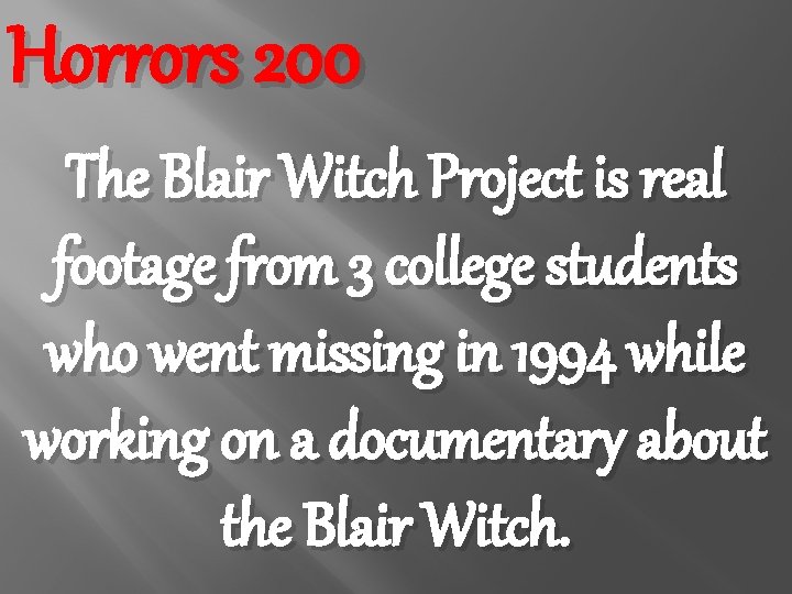 Horrors 200 The Blair Witch Project is real footage from 3 college students who