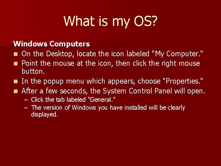 What is my OS? Windows Computers n On the Desktop, locate the icon labeled