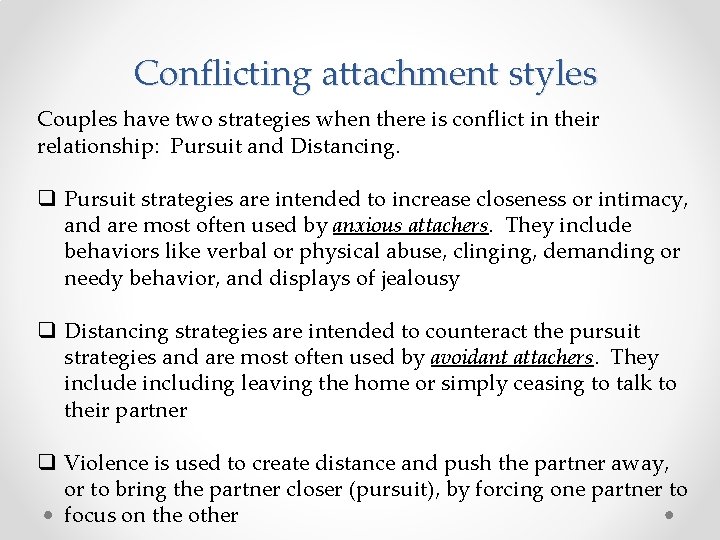 Conflicting attachment styles Couples have two strategies when there is conflict in their relationship: