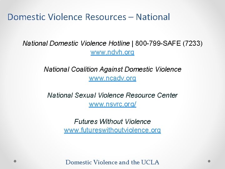 Domestic Violence Resources – National Domestic Violence Hotline | 800 -799 -SAFE (7233) www.