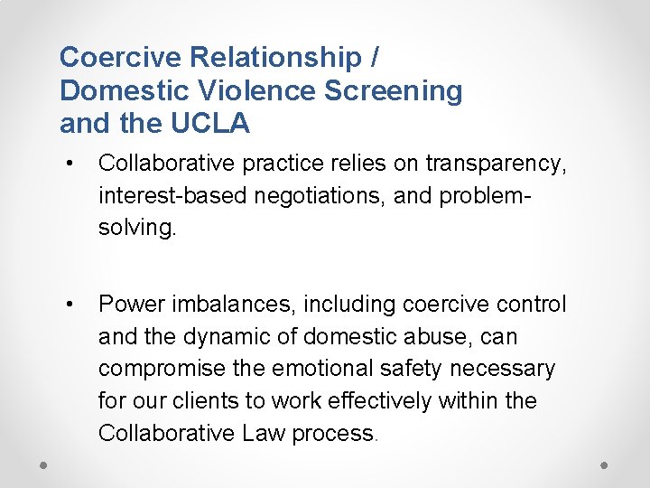 Coercive Relationship / Domestic Violence Screening and the UCLA • Collaborative practice relies on